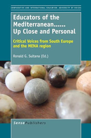 Educators of the Mediterranean......Up Close and Personal (Critical Voices from South Europe and the MENA region) by Ronald G. Sultana, 9789460916793