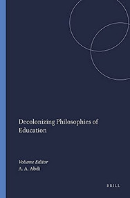 Decolonizing Philosophies of Education by Ali A. Abdi, 9789460916854