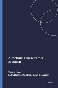 A Practicum Turn in Teacher Education by Matts Mattsson, Tor Vidar Eilertsen, Doreen Rorrison, 9789460917097