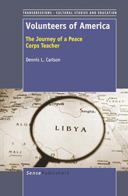Volunteers of America (The Journey of a Peace Corps Teacher) by Dennis L. Carlson, 9789460917356