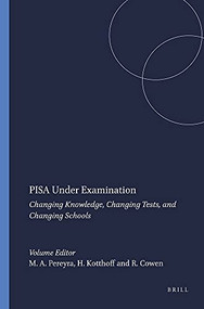 PISA Under Examination (Changing Knowledge, Changing Tests, and Changing Schools) by Miguel A. Pereyra, Hans-Georg Kotthoff, Robert Cowen, 9789460917387
