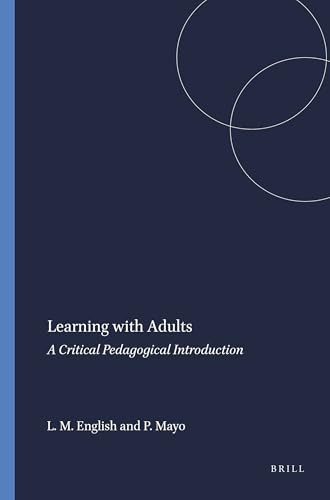 Learning with Adults (A Critical Pedagogical Introduction) by Leona M. English, Peter Mayo, 9789460917660