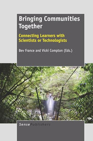 Bringing Communities Together (Connecting Learners with Scientists or Technologists) by Bev France, Vicki Compton, 9789460917899