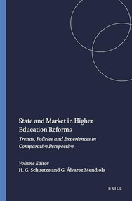 State and Market in Higher Education Reforms (Trends, Policies and Experiences in Comparative Perspective) by Hans G. Schuetze, Germán Álvarez Mendiola, 9789460917981