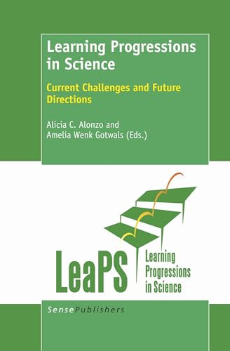 Learning Progressions in Science (Current Challenges and Future Directions) by Alicia C. Alonzo, Amelia Wenk Gotwals, 9789460918223