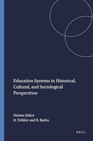 Education Systems in Historical, Cultural, and Sociological Perspectives by Daniel Tröhler, Raghild Barbu, 9789460918254