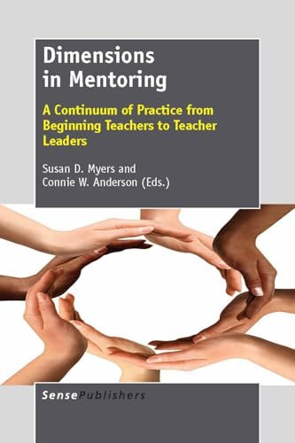 Dimensions in Mentoring (A Continuum of Practice from Beginning Teachers to Teacher Leaders) by Susan D. Myers, Connie W. Anderson, 9789460918681