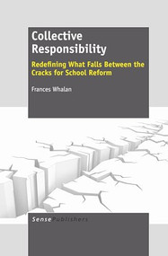 Collective Responsibility (Redefining What Falls Between the Cracks for School Reform) by Frances Whalan, 9789460918803