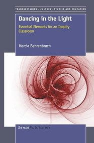 Dancing in the Light (Essential Elements for an Inquiry Classroom) by Marcia Behrenbruch, 9789460918834
