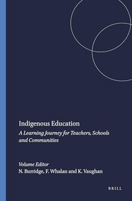 Indigenous Education (A Learning Journey for Teachers, Schools and Communities) by Nina Burridge, Frances Whalan, Karen Vaughan, 9789460918865