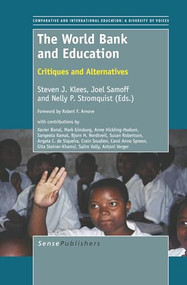 The World Bank and Education (Critiques and Alternatives) by Steven J. Klees, Joel Samoff, Nelly P. Stromquist, 9789460919015