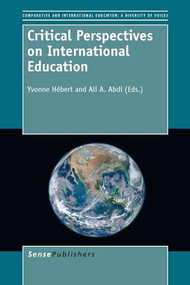 Critical Perspectives on International Education by Yvonne Hébert, Ali A. Abdi, 9789460919046