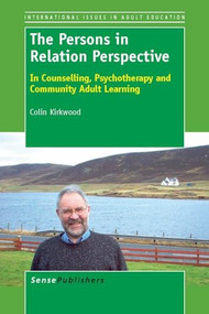 The Persons in Relation Perspective (In Counselling, Psychotherapy and Community Adult Learning) by Colin Kirkwood, 9789460919077