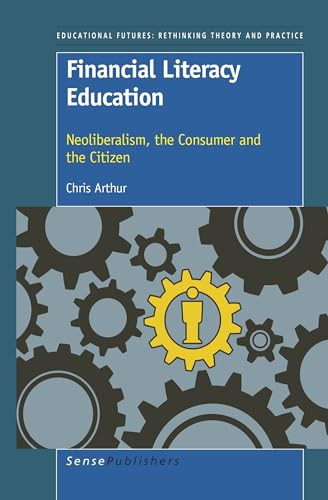 Financial Literacy Education (Neoliberalism, the Consumer and the Citizen) by Chris Arthur, 9789460919169