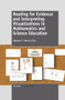 Reading for Evidence and Interpreting Visualizations in Mathematics and Science Education by Stephen P. Norris, 9789460919220