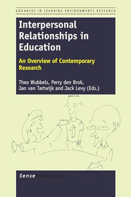 Interpersonal Relationships in Education (An Overview of Contemporary Research) by Theo Wubbels, Perry den Brok, Jan van Tartwijk, Jack Levy, 9789460919374