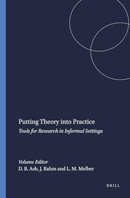 Putting Theory into Practice (Tools for Research in Informal Settings) by Doris B. Ash, Jrène Rahm, Leah M. Melber, 9789460919626
