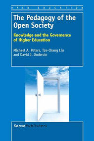 The Pedagogy of the Open Society (Knowledge and the Governance of Higher Education) by Michael A. Peters, Tze-Chang Liu, David Ondercin, 9789460919657