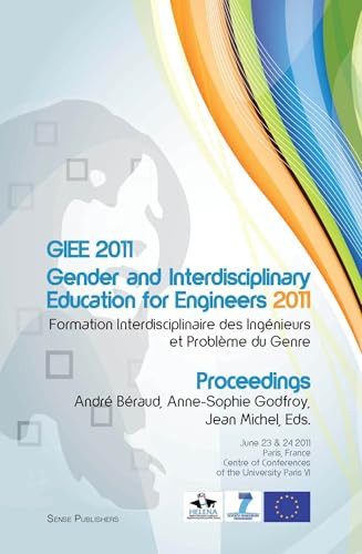 GIEE 2011: Gender and Interdisciplinary Education for Engineers (Formation Interdisciplinaire des Ingénieurs et Problème du Genre) by André Béraud, Anne-Sophie Godfroy, Jean Michel, 9789460919800