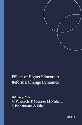 Effects of Higher Education Reforms: Change Dynamics by Martina Vukasović, Peter Maassen, Monika Nerland, Rómulo Pinheiro, Agnete Vabø, 9789462090149