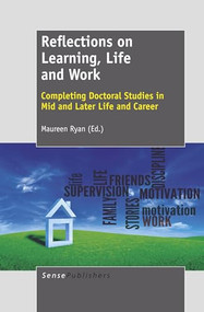 Reflections on Learning, Life and Work (Completing Doctoral Studies in Mid and Later Life and Career) by Maureen Ryan, 9789462090231