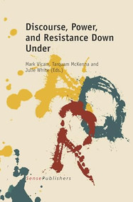 Discourse, Power, and Resistance Down Under by Mark Vicars, Tarquam McKenna, Julie White, 9789462090354