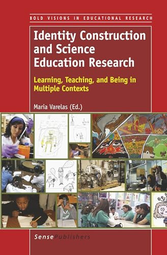 Identity Construction and Science Education Research (Learning, Teaching, and Being in Multiple Contexts) by Maria Varelas, 9789462090415