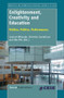 Enlightenment, Creativity and Education (Polities, Politics, Performances) by Lennart Wikander, Christina Gustafsson, Ulla Riis, 9789462090507