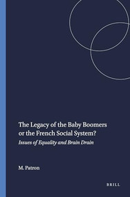 The Legacy of the Baby Boomers or the French Social System? (Issues of Equality and Brain Drain) by Marie-Claire Patron, 9789462090699