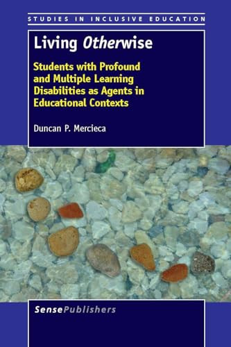 Living Otherwise (Students with Profound and Multiple Learning Disabilities as Agents in Educational Contexts) by Duncan P. Mercieca, 9789462091290