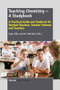Teaching Chemistry - A Studybook (A Practical Guide and Textbook for Student Teachers, Teacher Trainees and Teachers) by Ingo Eilks, Avi Hofstein, 9789462091382