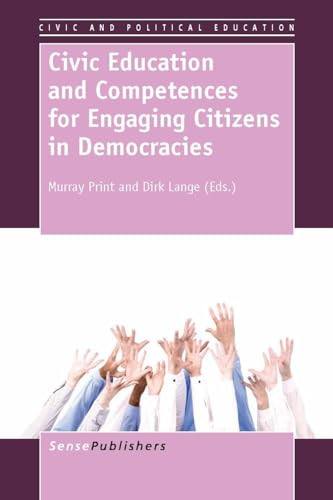 Civic Education and Competences for Engaging Citizens in Democracies by Murray Print, Dirk Lange, 9789462091474