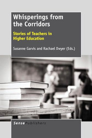 Whisperings from the Corridors (Stories of Teachers in Higher Education) by Susanne Garvis, Rachael Dwyer, 9789462091627