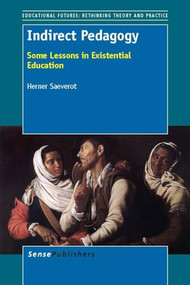 Indirect Pedagogy (Some Lessons in Existential Education) by Herner Saeverot, 9789462091924