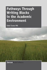 Pathways Through Writing Blocks in the Academic Environment by Kate Evans, 9789462092419