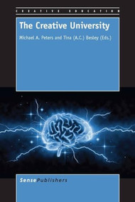 The Creative University by Michael A. Peters, Tina (A.C.) Besley, 9789462092433