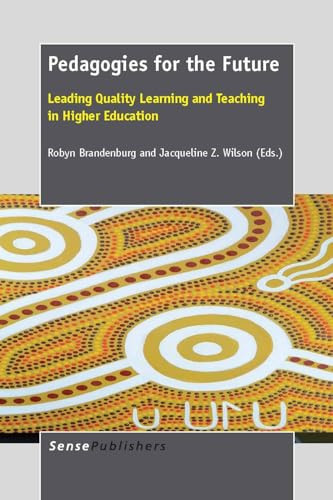 Pedagogies for the Future (Leading Quality Learning and Teaching in Higher Education) by Robyn Brandenburg, Jacqueline Z. Wilson, 9789462092761