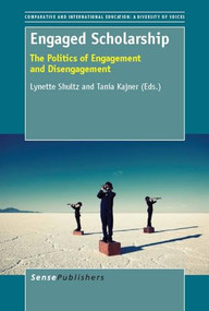 Engaged Scholarship (The Politics of Engagement and Disengagement) by Lynette Shultz, Tania Kajner, 9789462092884