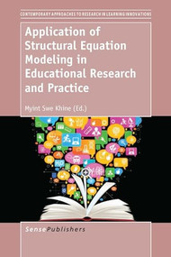 Application of Structural Equation Modeling in Educational Research and Practice by Myint Swe Khine, 9789462093300
