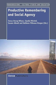 Productive Remembering and Social Agency by Teresa Strong-Wilson, Claudia Mitchell, Susann Allnutt, Kathleen Pithouse-Morgan, 9789462093454