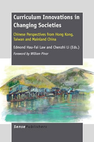 Curriculum Innovations in Changing Societies (Chinese Perspectives from Hong Kong, Taiwan and Mainland China) by Edmond Hau-Fai Law, Chenzhi Li, 9789462093577