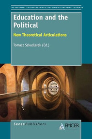 Education and the Political (New Theoretical Articulations) by Tomasz Szkudlarek, 9789462093812