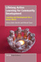 Lifelong Action Learning for Community Development (Learning and Development for a Better World) by Richard Teare, Ortrun Zuber-Skerritt, 9789462093874