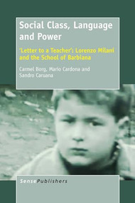 Social Class, Language and Power ('Letter to a Teacher': Lorenzo Milani and the School of Barbiana) by Carmel Borg, Carmel Borg, Sandro Caruana, 9789462094772