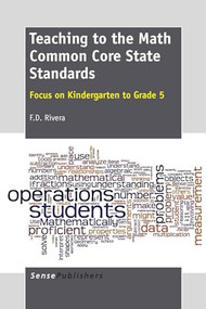 Teaching to the Math Common Core State Standards (Focus on Kindergarten to Grade 5) by F.D. Rivera, 9789462095014