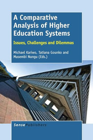 A Comparative Analysis of Higher Education Systems (Issues, Challenges and Dilemmas) by Michael Kariwo, Tatiana Gounko, Musembi Nungu, 9789462095311