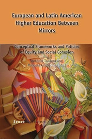 European and Latin American Higher Education Between Mirrors (Conceptual Frameworks and Policies of Equity and Social Cohesion) by António Teodoro, Manuela Guilherme, 9789462095434
