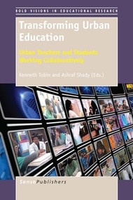 Transforming Urban Education (Urban Teachers and Students Working Collaboratively) by Kenneth Tobin, Ashraf Shady, 9789462095618