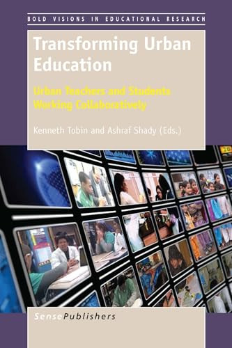 Transforming Urban Education (Urban Teachers and Students Working Collaboratively) by Kenneth Tobin, Ashraf Shady, 9789462095618