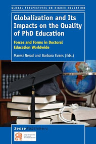 Globalization and Its Impacts on the Quality of PhD Education (Forces and Forms in Doctoral Education Worldwide) by Maresi Nerad, Barbara Evans, 9789462095670